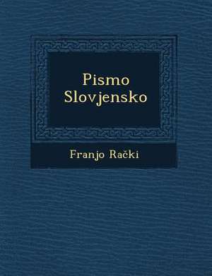 Pismo Slovjensko de Franjo Ra Ki