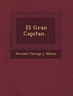 El Gran Capitan... de Torcuato Tarrago Y Mateos