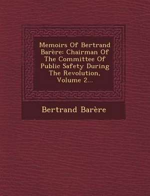 Memoirs of Bertrand Barere de Bertrand Barere