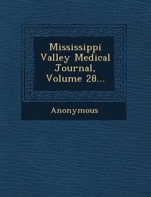 Mississippi Valley Medical Journal, Volume 28... de Anonymous