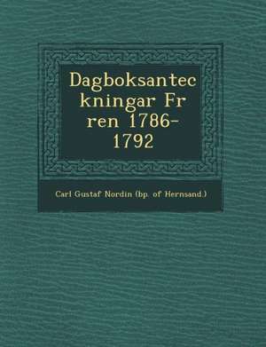 Dagboksanteckningar F R Ren 1786-1792 de Carl Gustaf Nordin (Bp of Hern Sand ).