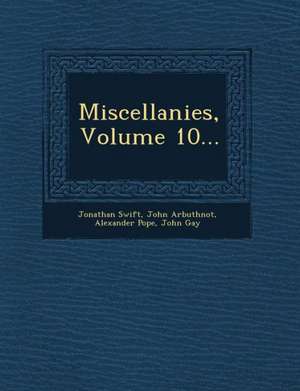 Miscellanies, Volume 10... de Jonathan Swift