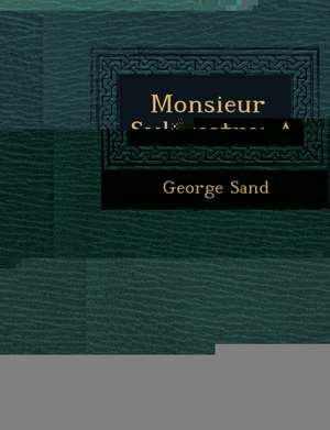 Monsieur Sylvestre: A Novel... de George Sand