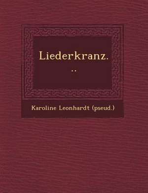 Liederkranz... de Karoline Leonhardt (Pseud ).