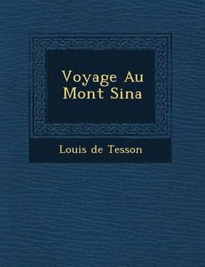 Voyage Au Mont Sina de Louis De Tesson