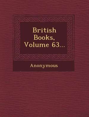 British Books, Volume 63... de Anonymous