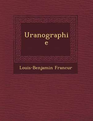 Uranographie de Louis-Benjamin Franc&65533;ur