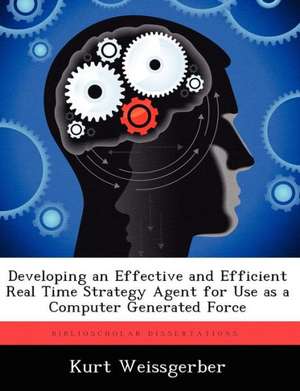 Developing an Effective and Efficient Real Time Strategy Agent for Use as a Computer Generated Force de Kurt Weissgerber