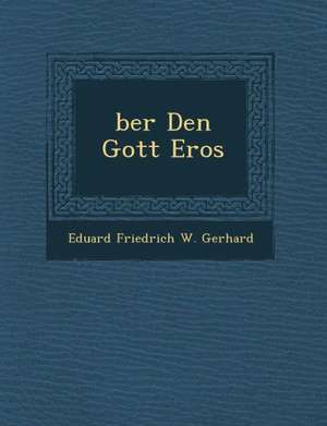 Ber Den Gott Eros de Eduard Friedrich W. Gerhard