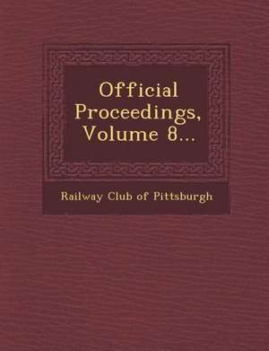 Official Proceedings, Volume 8... de Railway Club of Pittsburgh