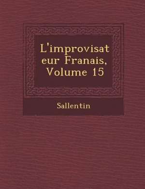 L'Improvisateur Fran Ais, Volume 15 de Sallentin