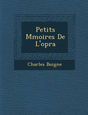 Petits M Moires de L'Op Ra de Charles Boigne