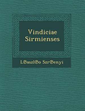 Vindiciae Sirmienses de L. Aszl O. Sz R. Enyi