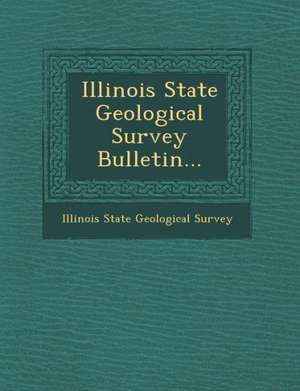 Illinois State Geological Survey Bulletin... de Illinois State Geological Survey