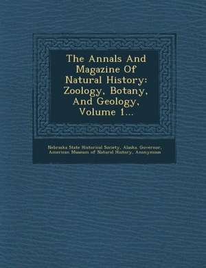 The Annals and Magazine of Natural History: Zoology, Botany, and Geology, Volume 1... de Alaska Governor