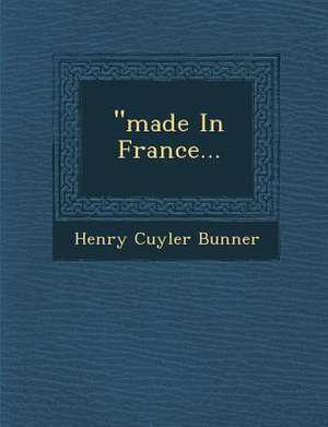 "Made in France... de Henry Cuyler Bunner