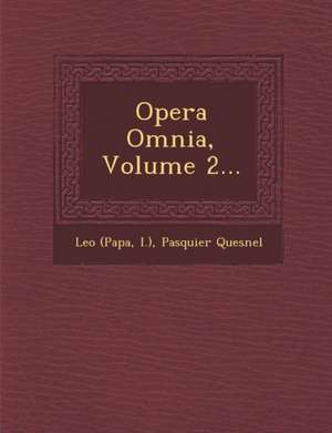 Opera Omnia, Volume 2... de Leo (Papa