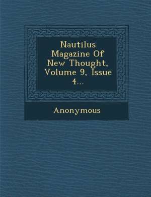 Nautilus Magazine of New Thought, Volume 9, Issue 4... de Anonymous