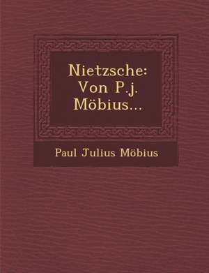 Nietzsche: Von P.J. Mobius... de Paul Julius Mobius