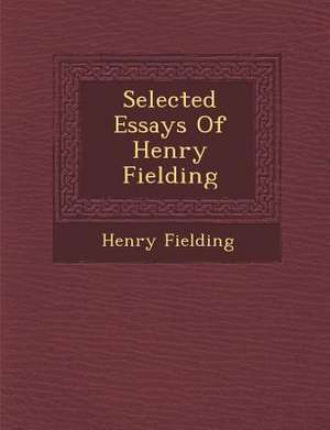 Selected Essays of Henry Fielding de Henry Fielding