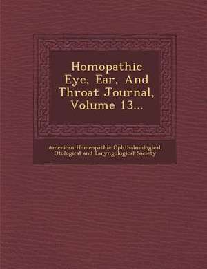 Hom&#156;opathic Eye, Ear, And Throat Journal, Volume 13... de O. American Homeopathic Ophthalmological