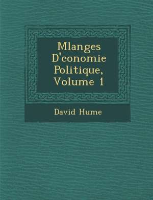 M&#65533;langes D'&#65533;conomie Politique, Volume 1 de David Hume