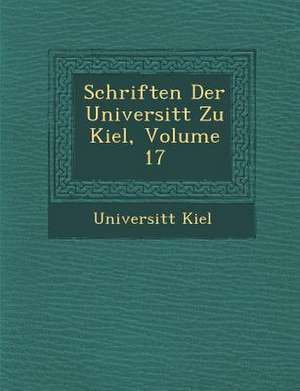 Schriften Der Universit T Zu Kiel, Volume 17 de Universit T. Kiel