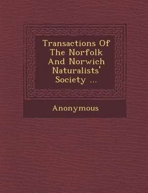 Transactions of the Norfolk and Norwich Naturalists' Society ... de Anonymous