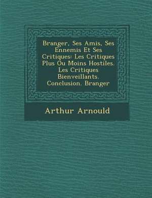 B Ranger, Ses Amis, Ses Ennemis Et Ses Critiques de Arthur Arnould