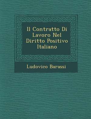 Il Contratto Di Lavoro Nel Diritto Positivo Italiano de Ludovico Barassi