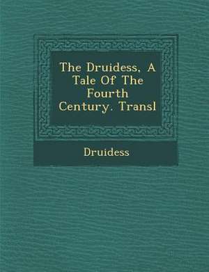 The Druidess, a Tale of the Fourth Century. Transl de Druidess