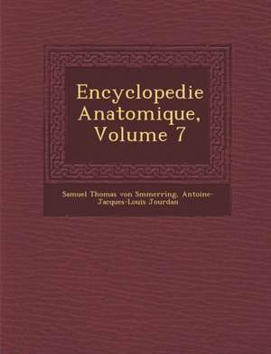 Encyclopedie Anatomique, Volume 7 de Antoine Jacques Louis Jourdan