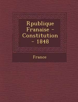 R Publique Fran Aise - Constitution - 1848 de France