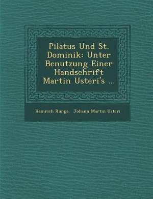 Pilatus Und St. Dominik: Unter Benutzung Einer Handschrift Martin Usteri's ... de Heinrich Runge