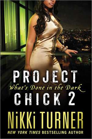 Project Chick II: What's Done in the Dark de Nikki Turner