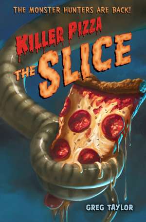 Killer Pizza: The Slice de Greg Taylor