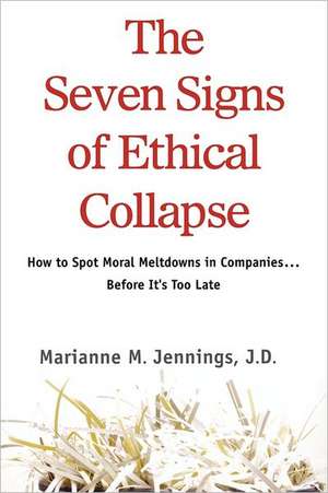 The Seven Signs of Ethical Collapse: How to Spot Moral Meltdowns in Companies... Before It's Too Late de Marianne M. Jennings