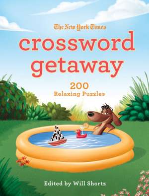 The New York Times Crossword Getaway: 200 Relaxing Puzzles de Will Shortz