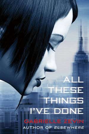 All These Things I've Done de Gabrielle Zevin