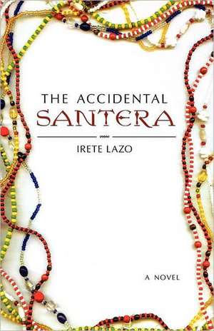 The Accidental Santera de Irete Lazo