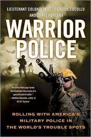 Warrior Police: Rolling with America's Military Police in the World's Trouble Spots de Gordon Cucullu