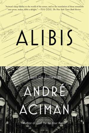 Alibis: Essays on Elsewhere de Andre Aciman