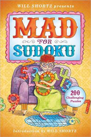 Will Shortz Presents Mad for Sudoku: 200 Challenging Puzzles de Pzzl. com