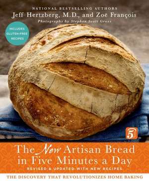 The New Artisan Bread in Five Minutes a Day: The Discovery That Revolutionizes Home Baking de Jeff Hertzberg