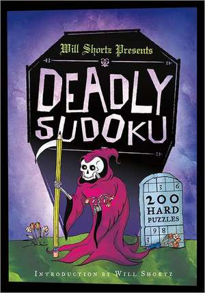 Will Shortz Presents Deadly Sudoku: 200 Hard Puzzles de Will Shortz