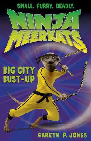 Ninja Meerkats (#6): Big City Bust-Up de Gareth Jones