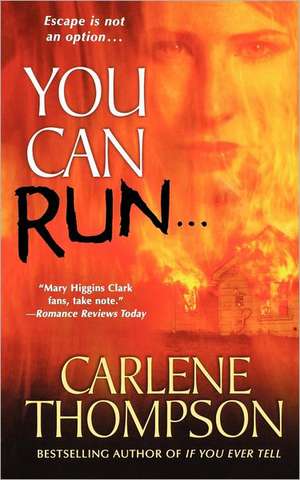 You Can Run... de Carlene Thompson