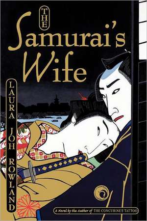 The Samurai's Wife de Laura Joh Rowland