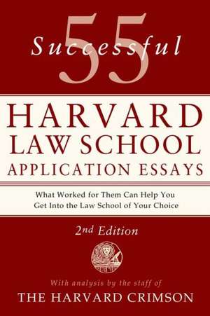 55 Successful Harvard Law School Application Essays de Staff of the Harvard Crimson