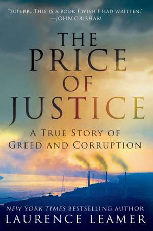 The Price of Justice: A True Story of Greed and Corruption de Laurence Leamer